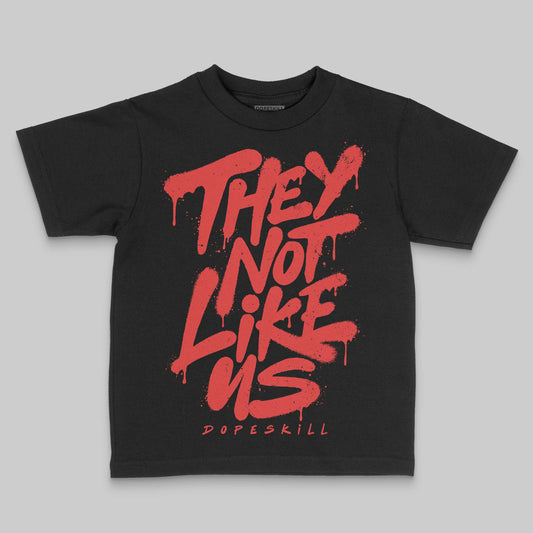 Jordan 6 “Reverse Infrared” DopeSkill Toddler Kids T-shirt They Not Like Us Graphic Streetwear - Black