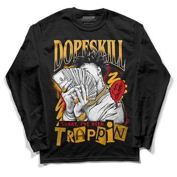 Jordan 7 Citrus DopeSkill Long Sleeve T-Shirt Sorry I've Been Trappin Graphic Streetwear - Black