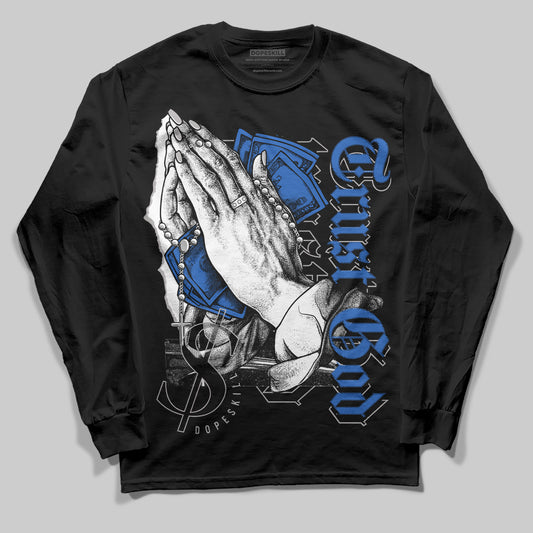 Jordan 1 High OG "True Blue" DopeSkill Long Sleeve T-Shirt Trust God Graphic Streetwear - black