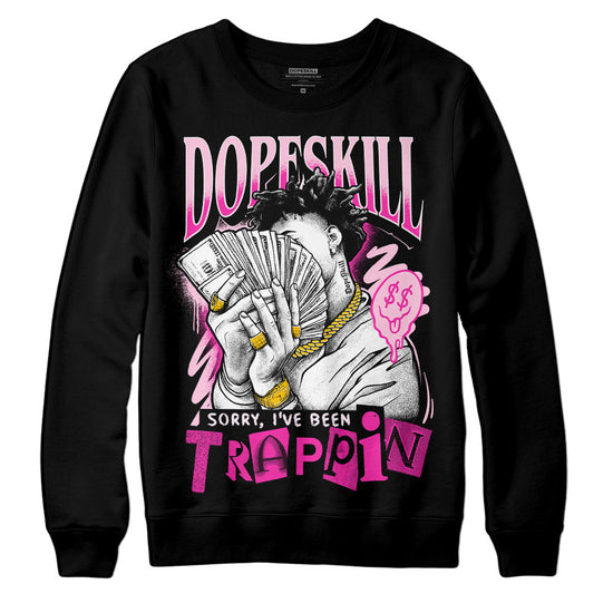 Dunk Low Triple Pink DopeSkill Sweatshirt Sorry I've Been Trappin Graphic Streetwear - Black