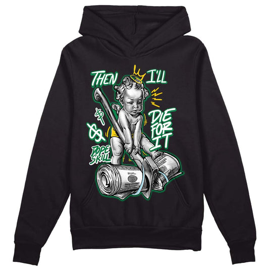 Jordan 5 “Lucky Green”  DopeSkill Hoodie Sweatshirt Then I'll Die For It Graphic Streetwear - Black