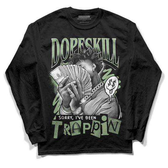 Jordan 4 Retro “Seafoam” DopeSkill Long Sleeve T-Shirt Sorry I've Been Trappin Graphic Streetwear - Black