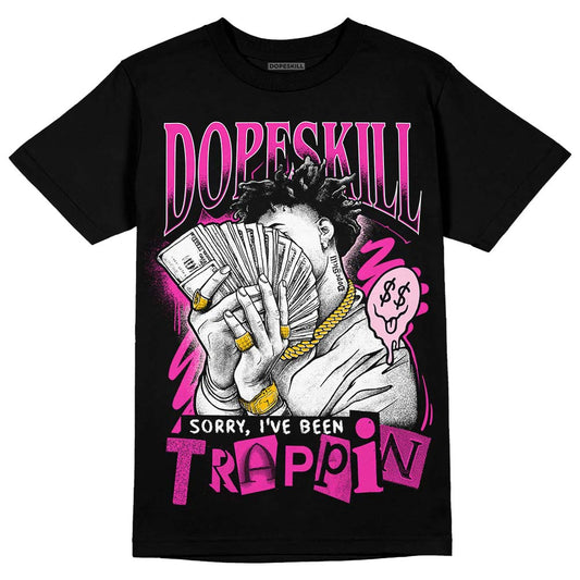 Pink Sneakers DopeSkill T-Shirt Sorry I've Been Trappin Graphic Streetwear - Black