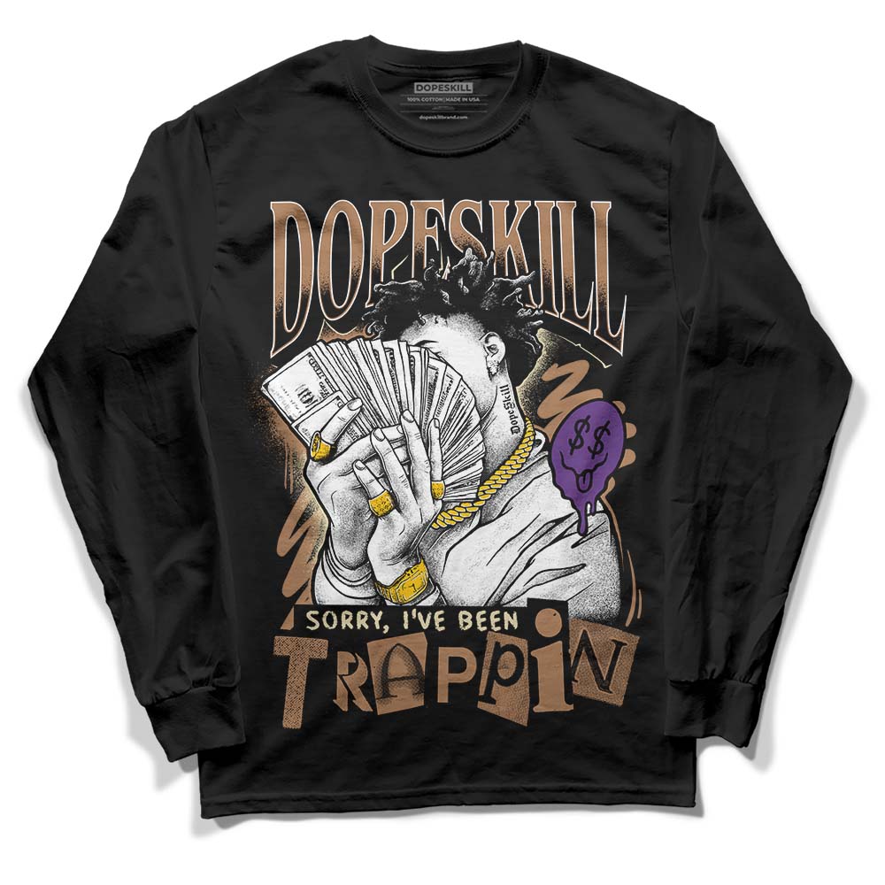 Jordan 6 WMNS Gore-Tex Brown Kelp DopeSkill Long Sleeve T-Shirt Sorry I've Been Trappin Graphic Streetwear - Black