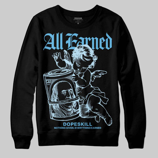 Jordan 11 Retro Legend Blue DopeSkill Sweatshirt All Earned Graphic Streetwear - Black
