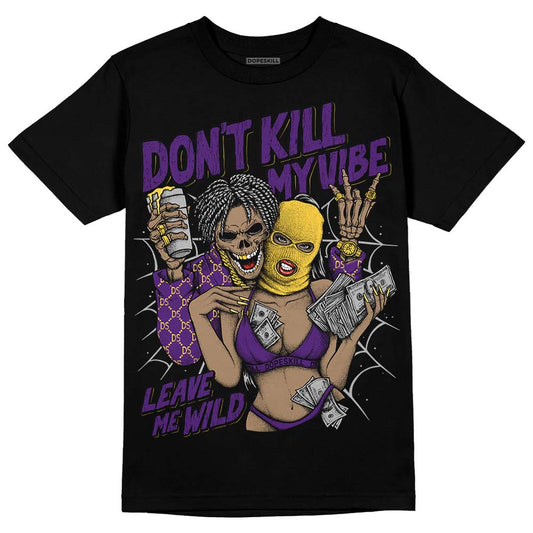 Jordan 12 “Field Purple” DopeSkill T-Shirt Don't Kill My Vibe Graphic Streetwear - Black