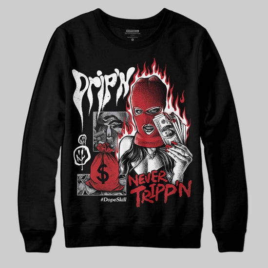 Jordan 1 High OG “Ruby” DopeSkill Sweatshirt Drip'n Never Tripp'n Graphic Streetwear - black
