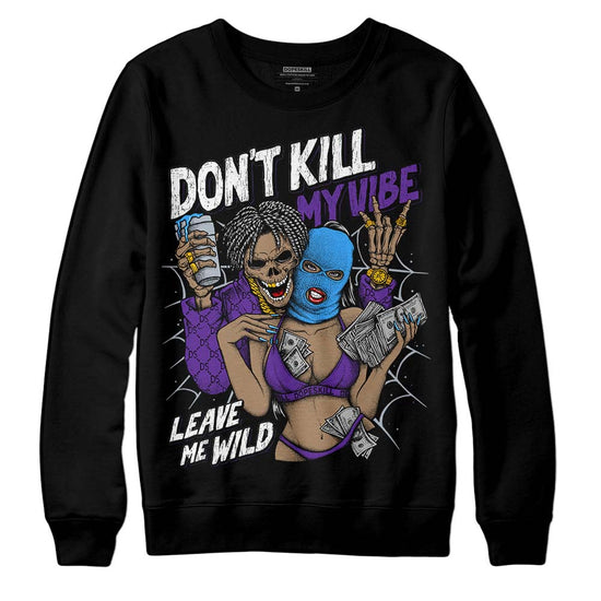 Jordan 3 Dark Iris DopeSkill Sweatshirt Don't Kill My Vibe Graphic Streetwear - Black