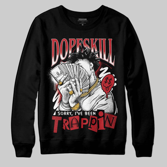Jordan 1 Low OG "Chicago" DopeSkill Sweatshirt Sorry I've Been Trappin Graphic Streetwear - Black