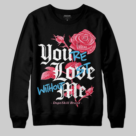 Dunk Low Valentine's Day (2026) DopeSkill Sweatshirt You’re Lost Without Me Graphic Streetwear - Black