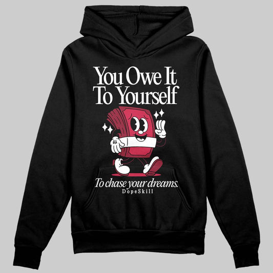 Jordan 1 Retro High '85 OG Metallic Burgundy DopeSkill Hoodie Sweatshirt Owe It To Yourself Graphic Streetwear - Black