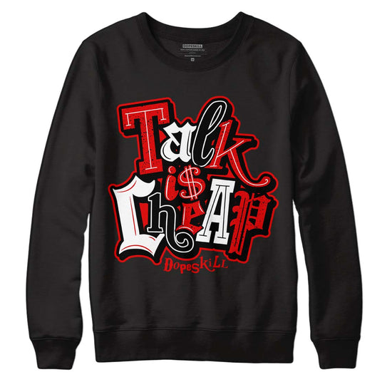 Jordan 4 Retro Red Cement DopeSkill Sweatshirt Talk Is Chip Graphic Streetwear - Black