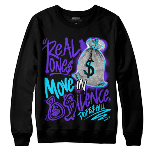 Jordan 6 "Aqua" DopeSkill Sweatshirt Real Ones Move In Silence Graphic Streetwear - Black