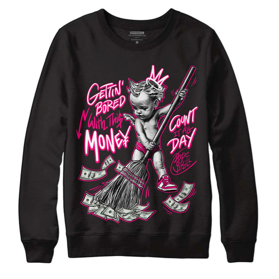 Jordan 1 Low GS “Fierce Pink” Dopeskill Sweatshirt Gettin Bored With This Money Graphic Streetwear - Black