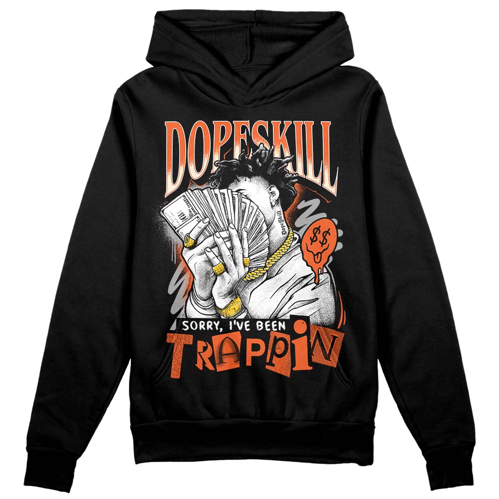 Jordan 3 Georgia Peach DopeSkill Hoodie Sweatshirt Sorry I've Been Trappin Graphic Streetwear - Black