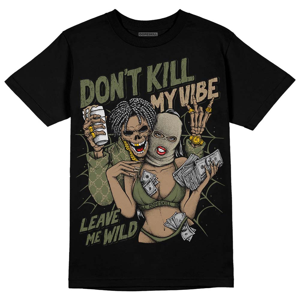 Air Max 90 Ballistic Neutral Olive DopeSkill T-Shirt Don't Kill My Vibe Graphic Streetwear - Black