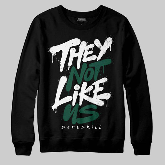 Jordan 1 High OG “Fir” (Pro Green) DopeSkill Sweatshirt They Not Like Us Graphic Streetwear - black