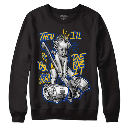 Jordan 14 “Laney” DopeSkill Sweatshirt Then I'll Die For It Graphic Streetwear - Black