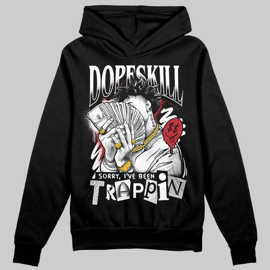 Jordan 14 Retro ‘Black Toe’ DopeSkill Hoodie Sweatshirt Sorry I've Been Trappin Graphic Streetwear - Black