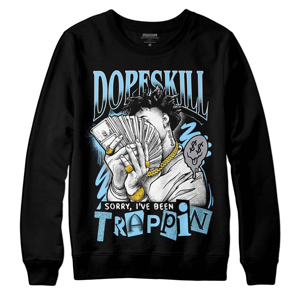 Jordan 7 Retro Chambray DopeSkill Sweatshirt Sorry I've Been Trappin Graphic Streetwear - Black