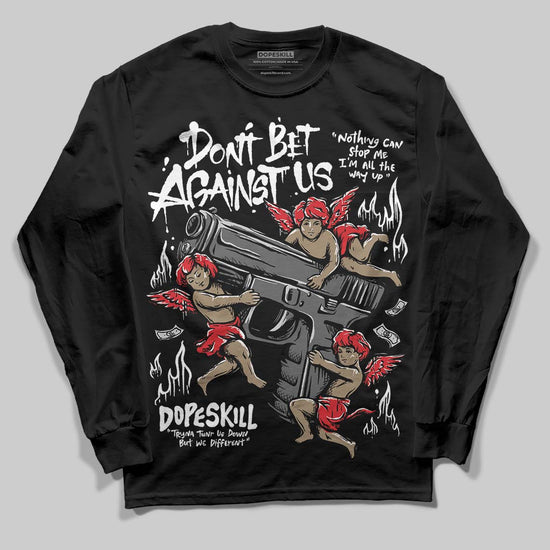 Dunk Low Panda White Black DopeSkill Long Sleeve T-Shirt Don't Bet Against Us Graphic Streetwear - Black