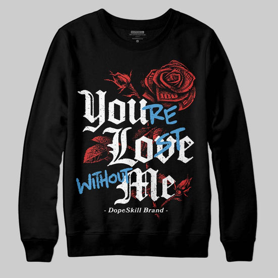 Jordan 6 “Reverse Infrared” DopeSkill Sweatshirt You’re Lost Without Me Graphic Streetwear - black