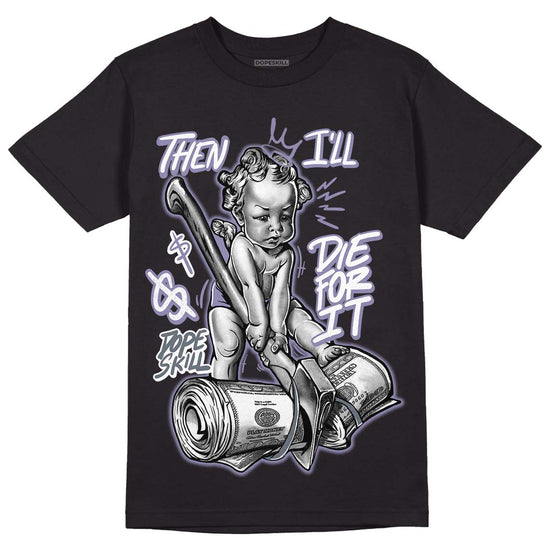 Jordan 5 Retro Low Indigo Haze DopeSkill T-Shirt Then I'll Die For It Graphic Streetwear - Black