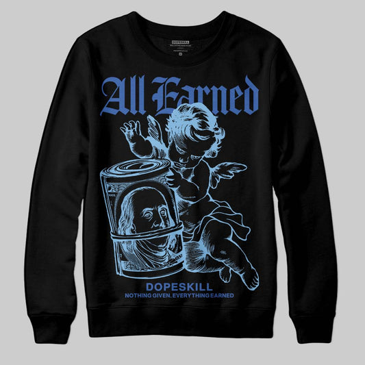 University Blue Sneakers DopeSkill Sweatshirt All Earned Graphic Streetwear - Black