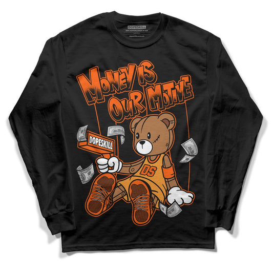 Jordan 12 Retro Brilliant Orange DopeSkill Long Sleeve T-Shirt Money Is Our Motive Bear Graphic Streetwear - Black