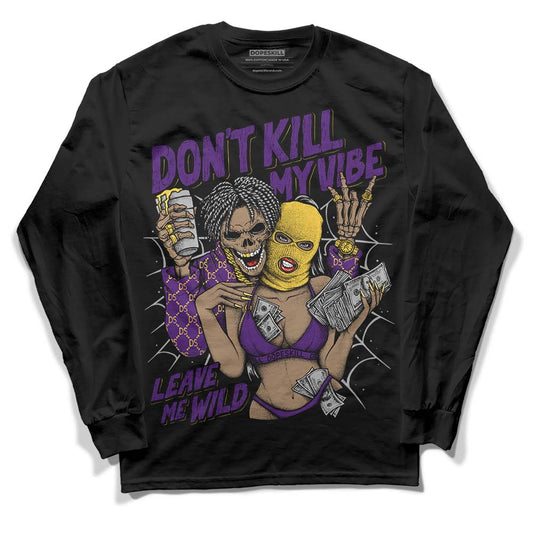 Jordan 12 “Field Purple”  DopeSkill Long Sleeve T-Shirt Don't Kill My Vibe Graphic Streetwear - Black