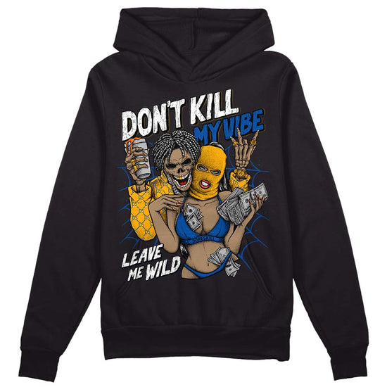 Dunk Blue Jay and University Gold DopeSkill Hoodie Sweatshirt Don't Kill My Vibe Graphic Streetwear - Black