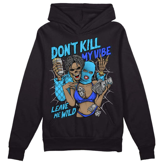 Jordan 13 Retro University Blue DopeSkill Hoodie Sweatshirt Don't Kill My Vibe Graphic Streetwear - Black