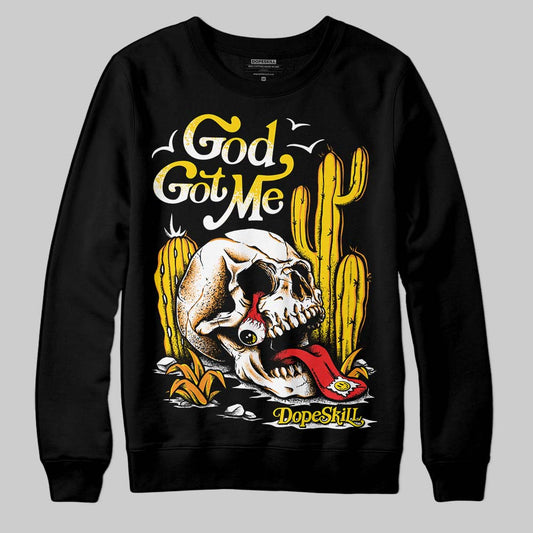 Jordan 6 “Yellow Ochre” DopeSkill Sweatshirt God Got Me Graphic Streetwear - Black