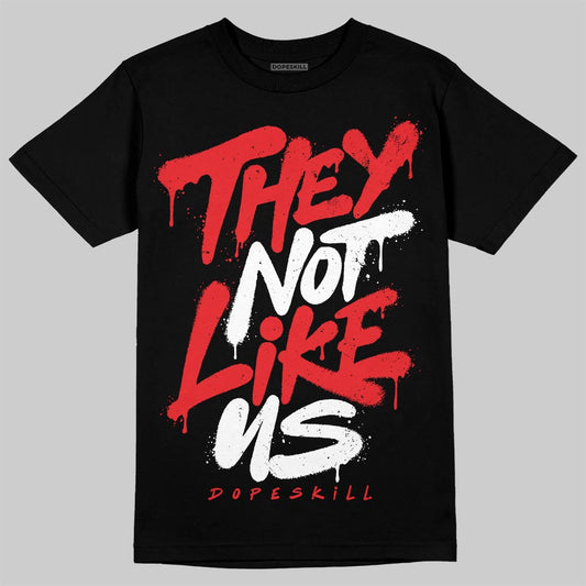 Jordan 11 Retro Cherry DopeSkill T-Shirt They Not Like Us Graphic Streetwear - black
