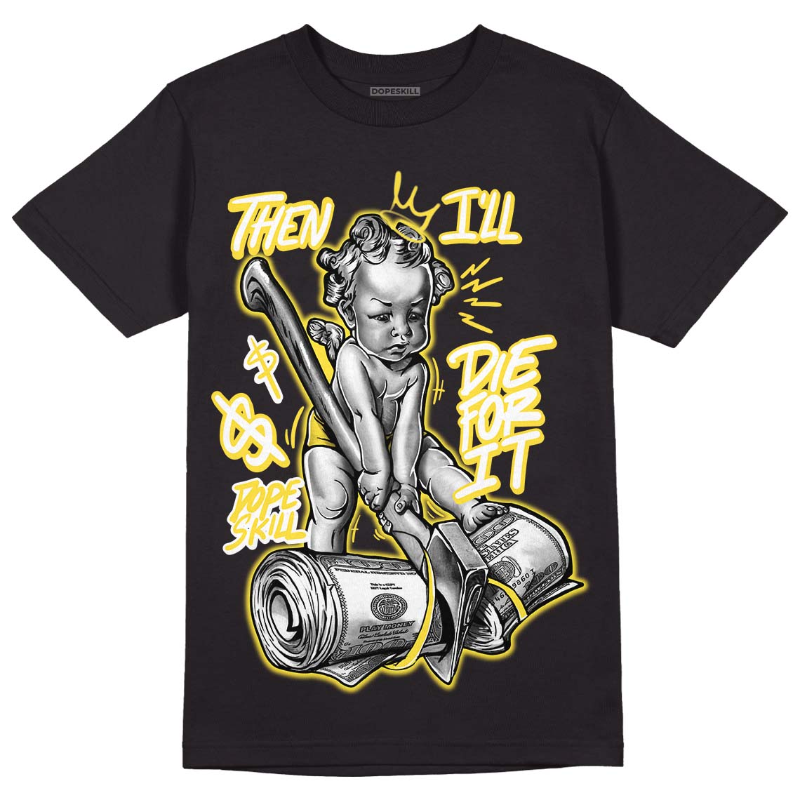 Jordan 11 Low 'Yellow Snakeskin' DopeSkill T-Shirt Then I'll Die For It Graphic Streetwear - Black