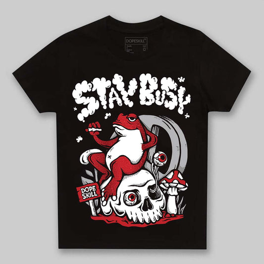 Jordan 1 High OG “Ruby” DopeSkill Toddler Kids T-shirt Stay Busy Graphic Streetwear - Black