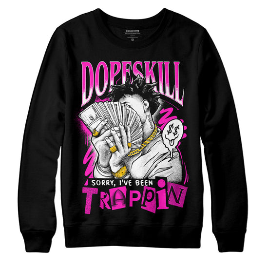 Dunk Low GS “Active Fuchsia” DopeSkill Sweatshirt Sorry I've Been Trappin Graphic Streetwear - Black