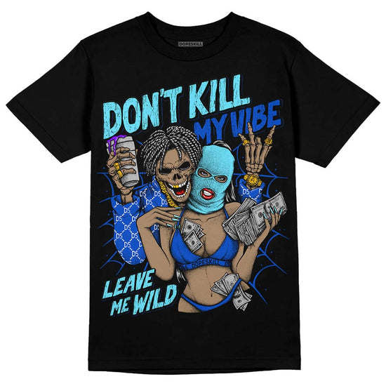 Dunk Low Argon DopeSkill T-Shirt Don't Kill My Vibe Graphic Streetwear - Black