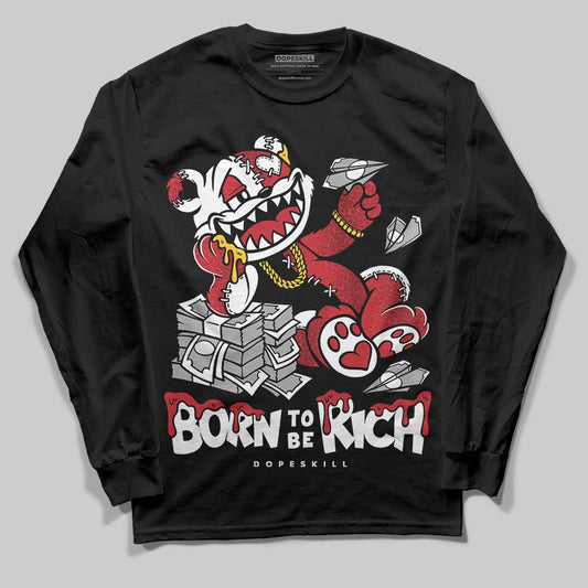 Jordan 1 High OG “Ruby” DopeSkill Long Sleeve T-Shirt Born To Be Rich Graphic Streetwear - black