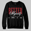 Jordan 1 High OG “Ruby” DopeSkill Sweatshirt Better Myself Graphic Streetwear - Black