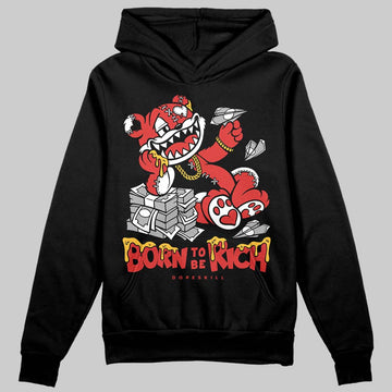 Jordan 6 “Reverse Infrared” DopeSkill Hoodie Sweatshirt Born To Be Rich Graphic Streetwear - Black