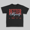 Jordan 6 “Reverse Infrared” DopeSkill Toddler Kids T-shirt Better Myself Graphic Streetwear - Black