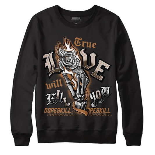 Jordan 3 Retro Palomino DopeSkill Sweatshirt True Love Will Kill You Graphic Streetwear - Black