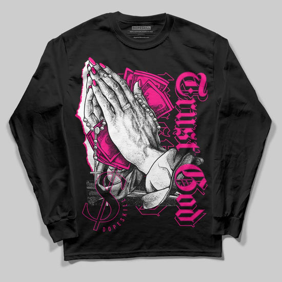 Jordan 1 Low GS “Fierce Pink” Dopeskill Long Sleeve T-Shirt Trust God Graphic Streetwear - Black