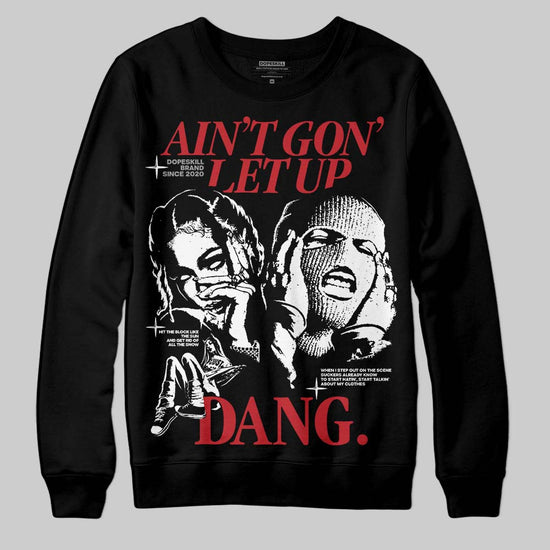 Jordan 11 Retro Low Bred (2025) DopeSkill Sweatshirt Ain't Gon' Let Up Graphic Streetwear - Black