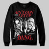Jordan 11 Retro Low Bred (2025) DopeSkill Sweatshirt Ain't Gon' Let Up Graphic Streetwear - Black