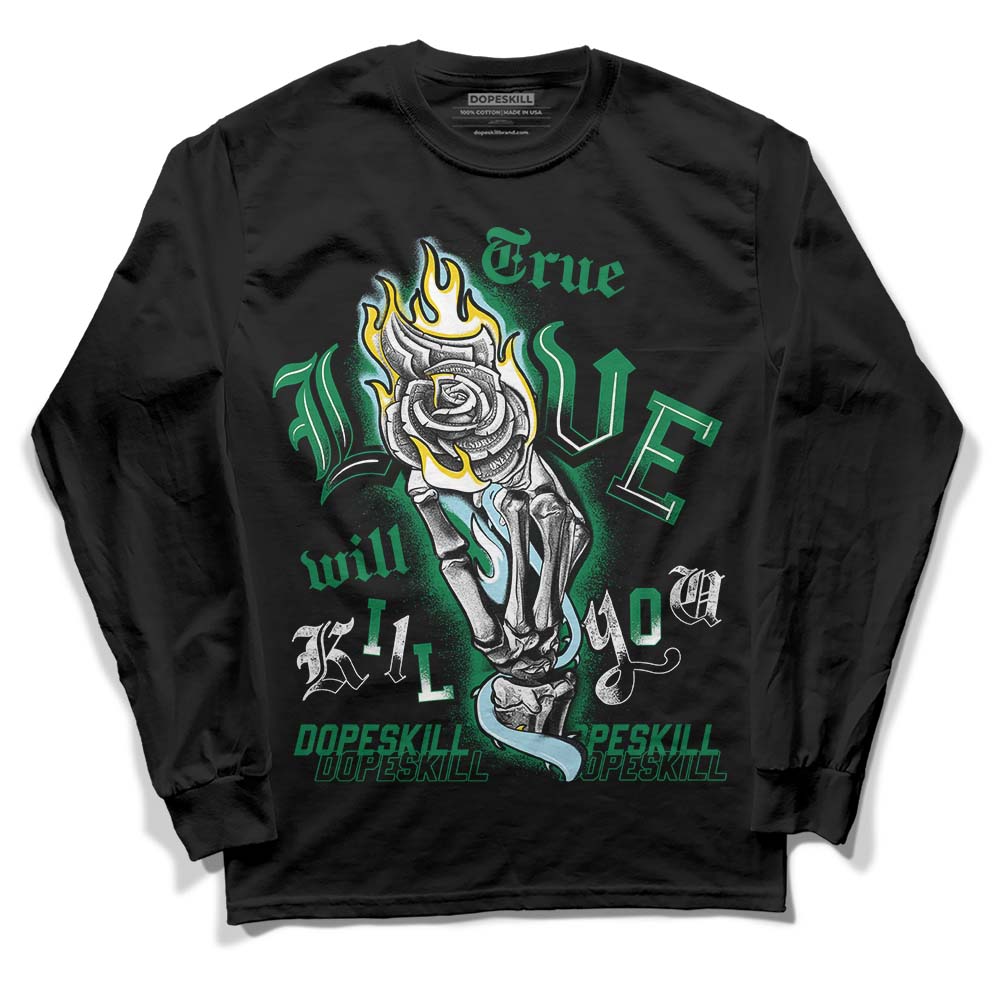 Jordan 5 “Lucky Green” DopeSkill Long Sleeve T-Shirt True Love Will Kill You Graphic Streetwear - Black