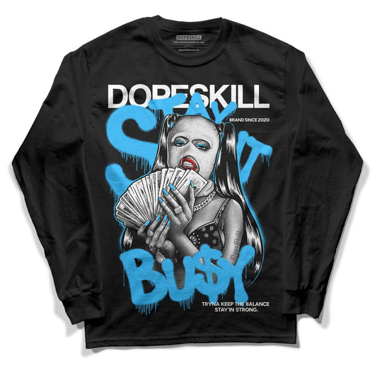Jordan 1 High Retro OG “University Blue” DopeSkill Long Sleeve T-Shirt Stay It Busy Graphic Streetwear - Black