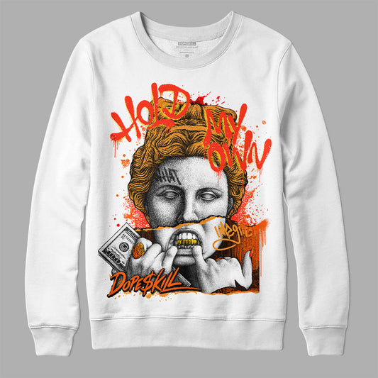 Jordan 12 Retro Brilliant Orange DopeSkill Sweatshirt Hold My Own Graphic Streetwear - White 