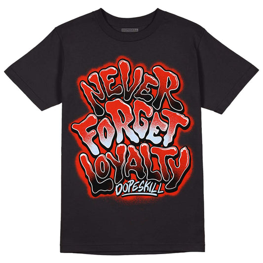 Jordan 6 Retro Toro Bravo DopeSkill T-shirt Never Forget Loyalty Graphic Streetwear - Black